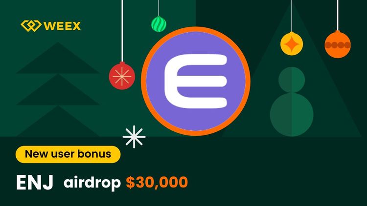 Enjin (ENJ) 空投指南：如何领取 WEEX 平台 30,000 USDT 新用户奖励